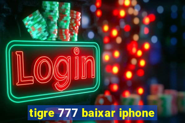 tigre 777 baixar iphone